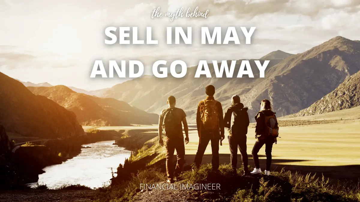 The Myth Behind Sell in May and Go Away Financial Imagineer